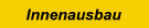 Innenausbau